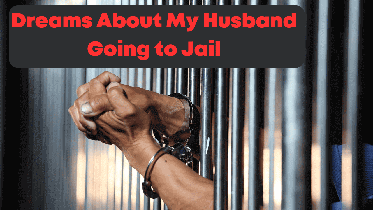 Dreams About My Husband Going to Jail