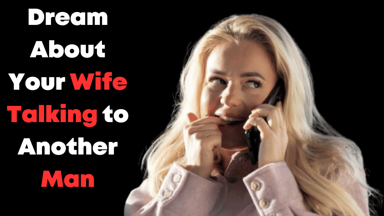 Dream About Your Wife Talking to Another Man