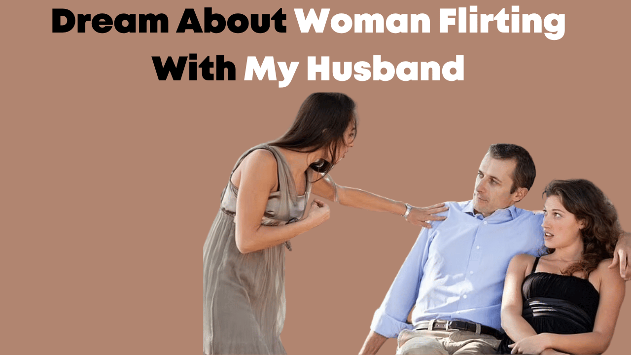 Dream About Woman Flirting With My Husband