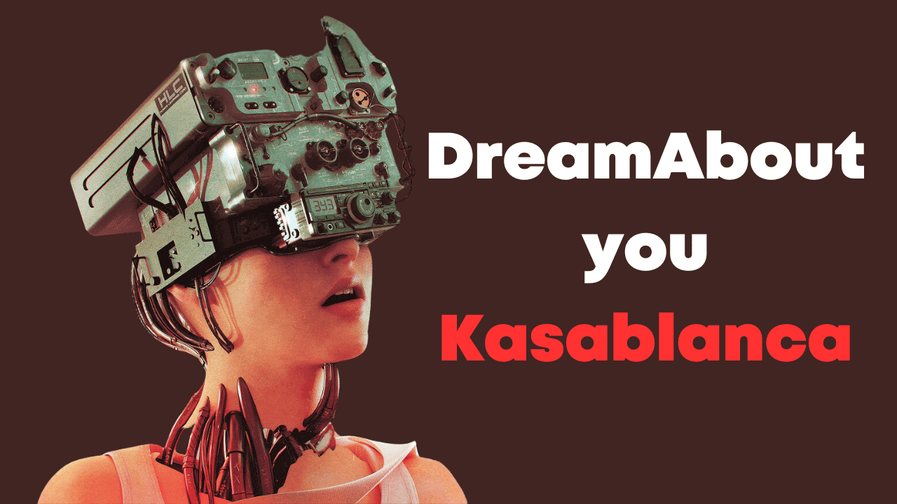 Dream About you Kasablanca