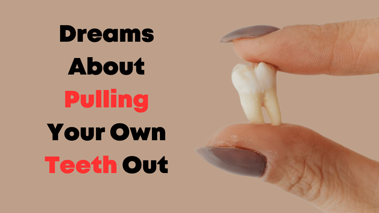 Dreams About Pulling Your Own Teeth Out