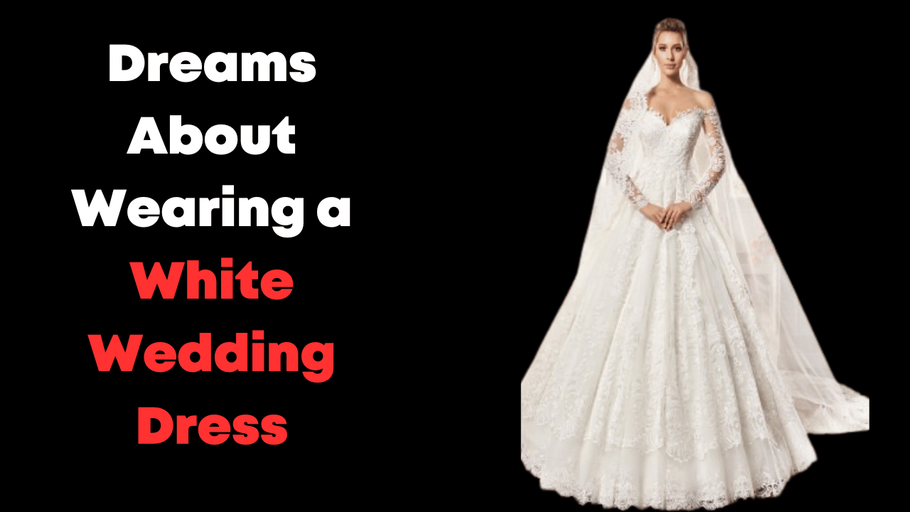 Dreams About Wearing a White Wedding Dress