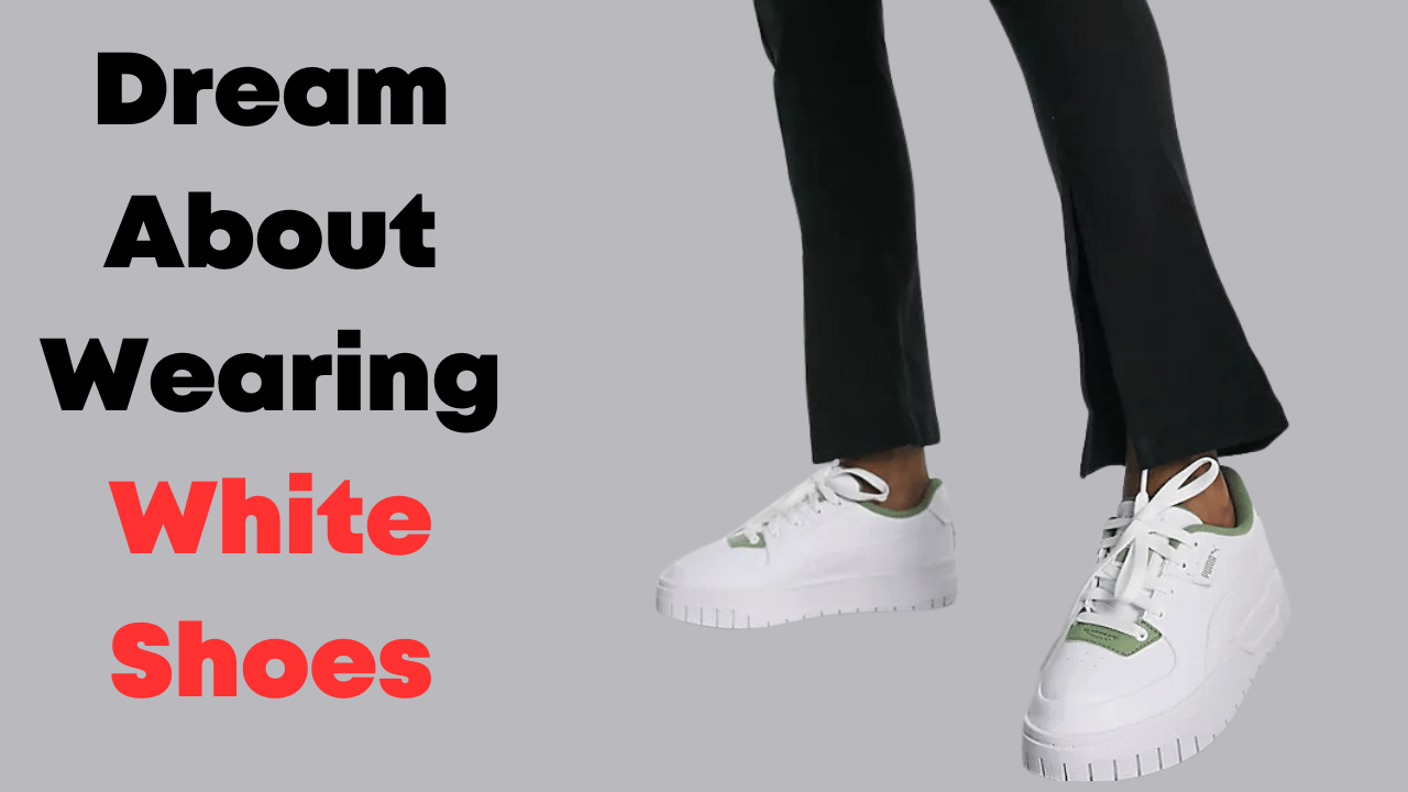 Dream About Wearing White Shoes