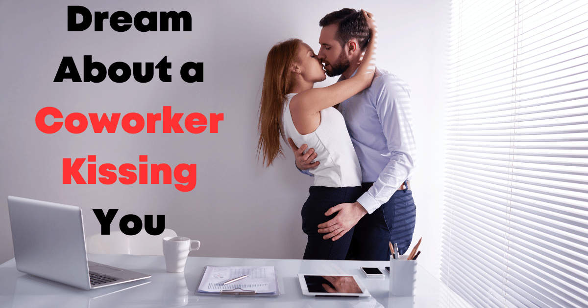 Dream About a Coworker Kissing You