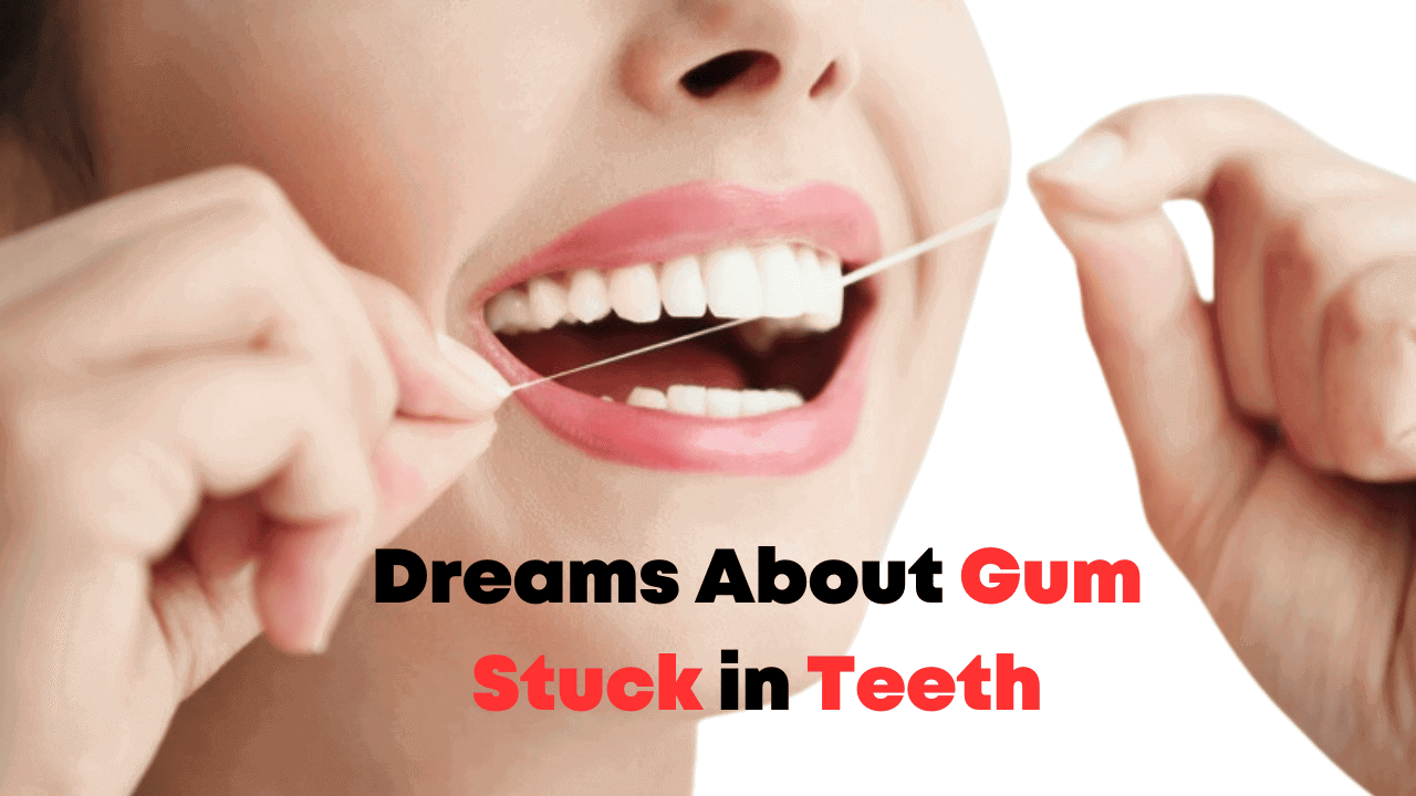 Dreams About Gum Stuck in Teeth