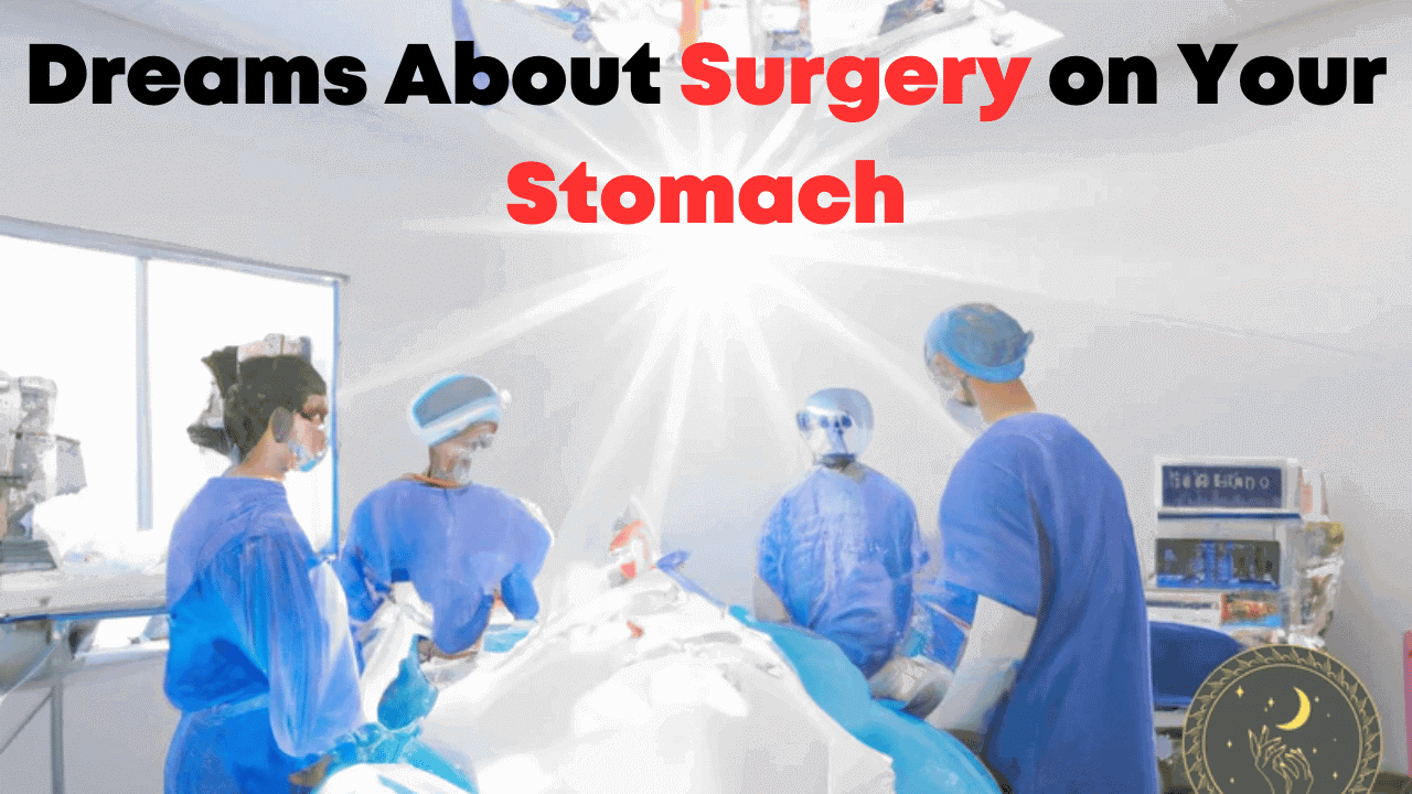 Dreams About Surgery on Your Stomach