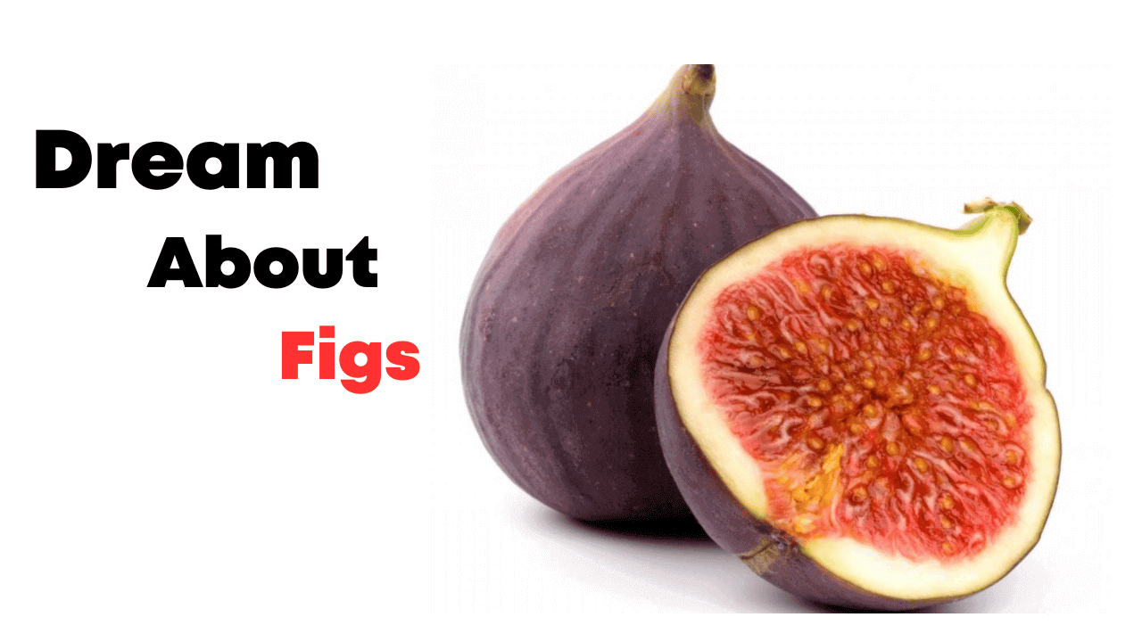 Dream About Figs