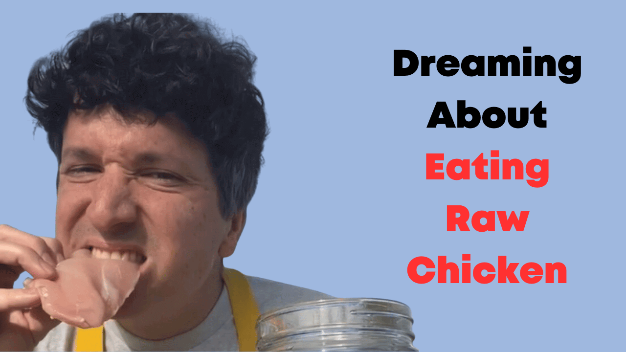 Dreaming About Eating Raw Chicken