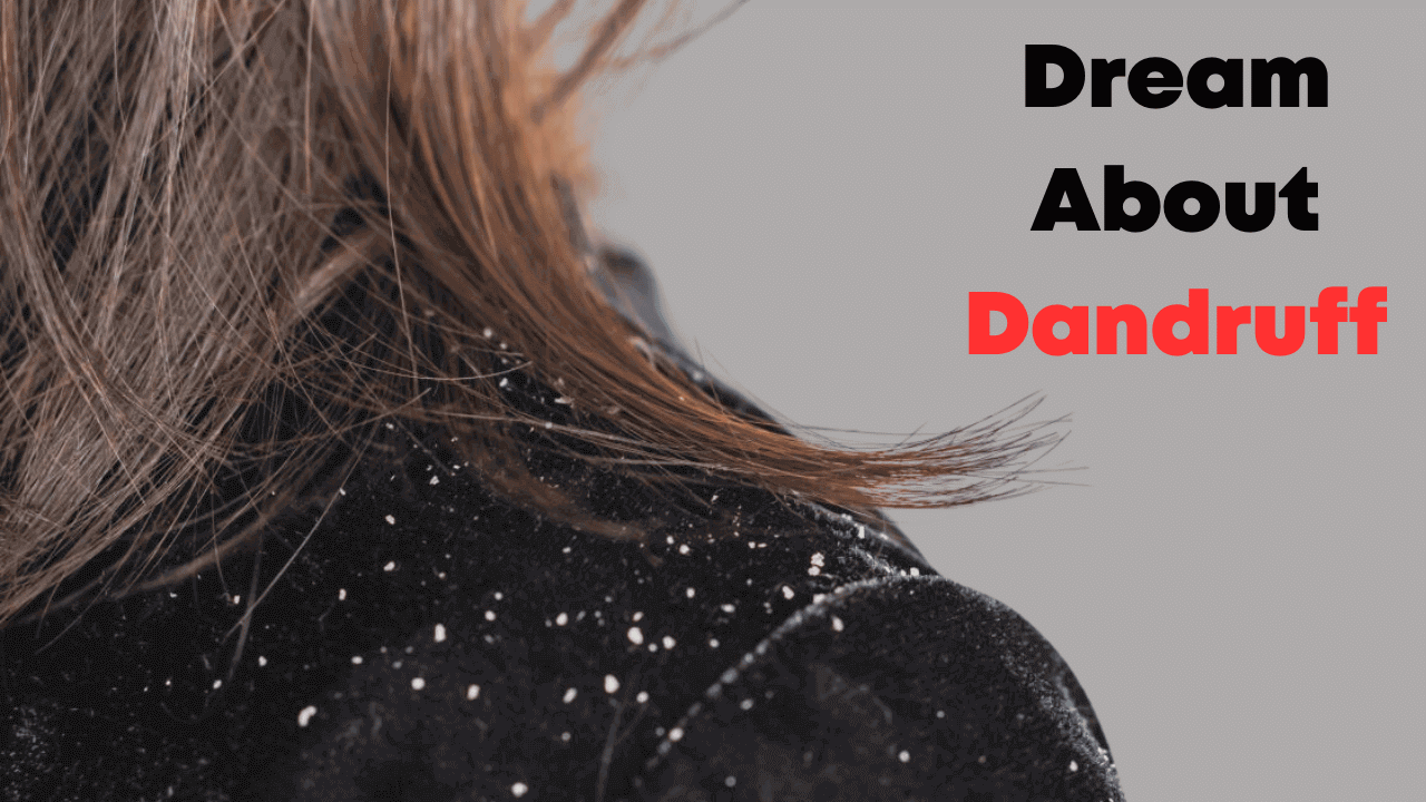 Dream About Dandruff