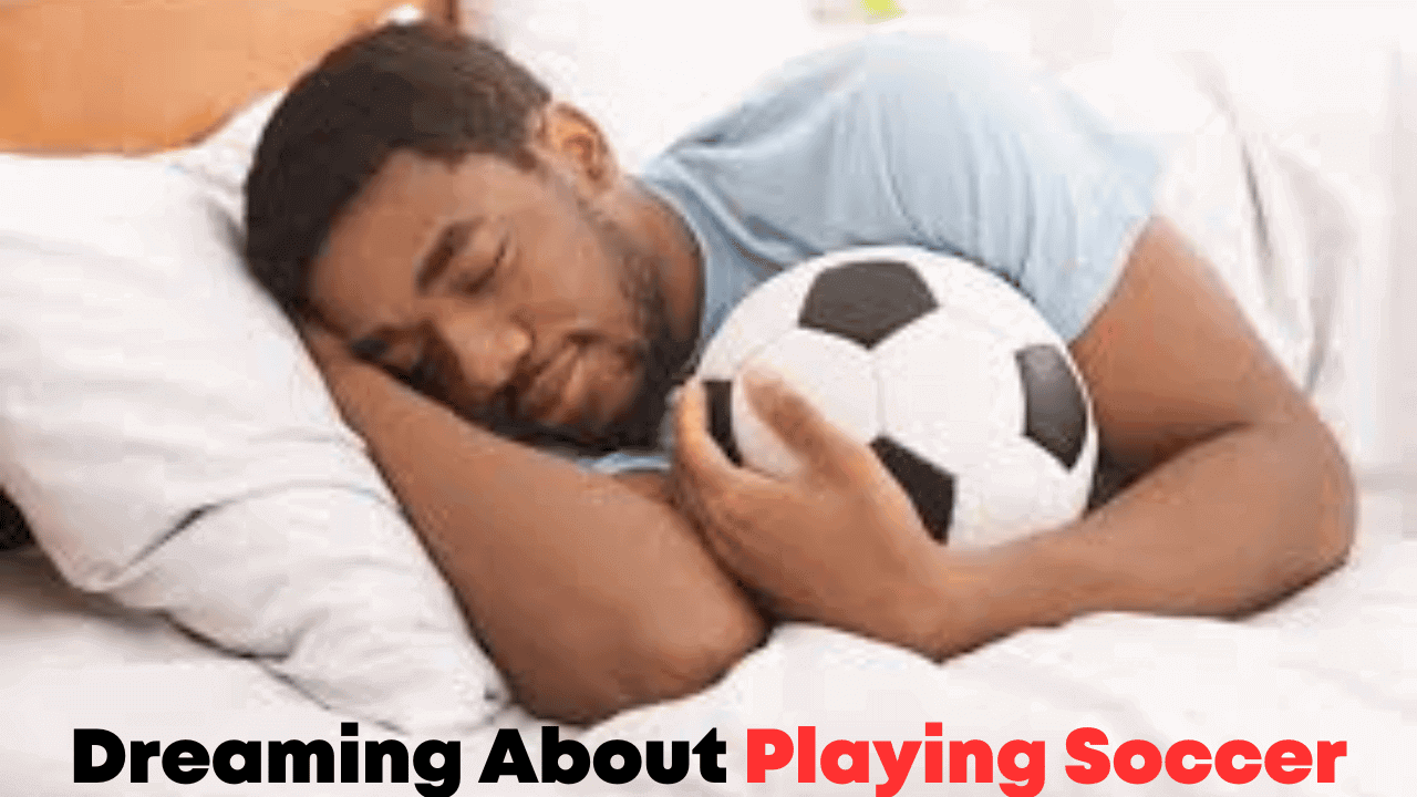 Dreaming About Playing Soccer